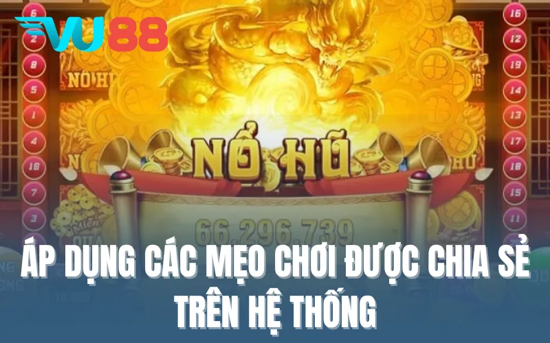 Áp dụng các mẹo chơi được chia sẻ trên hệ thống