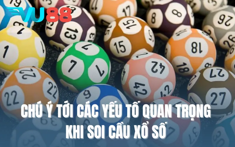 Chú ý tới các yếu tố quan trọng khi soi cầu xổ số