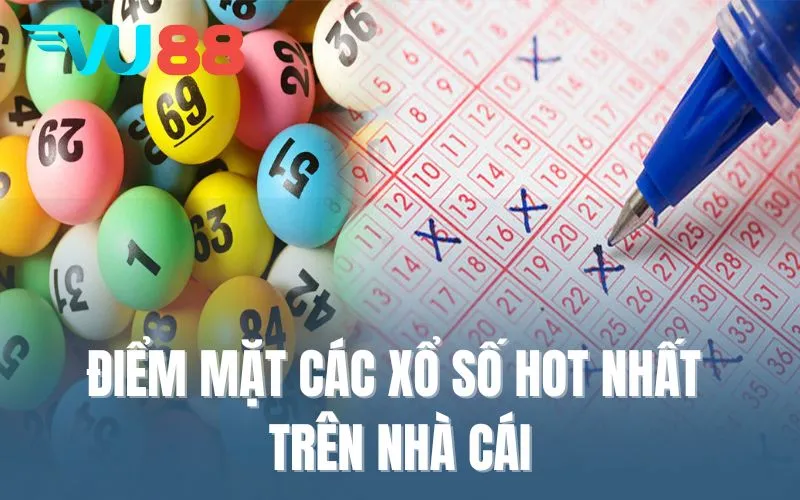 Điểm mặt các xổ số hot nhất trên nhà cái