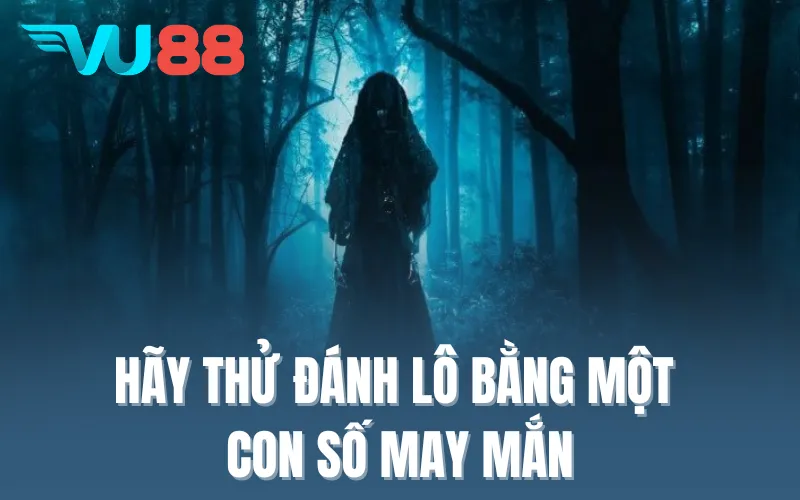 Hãy thử đánh lô bằng một con số may mắn