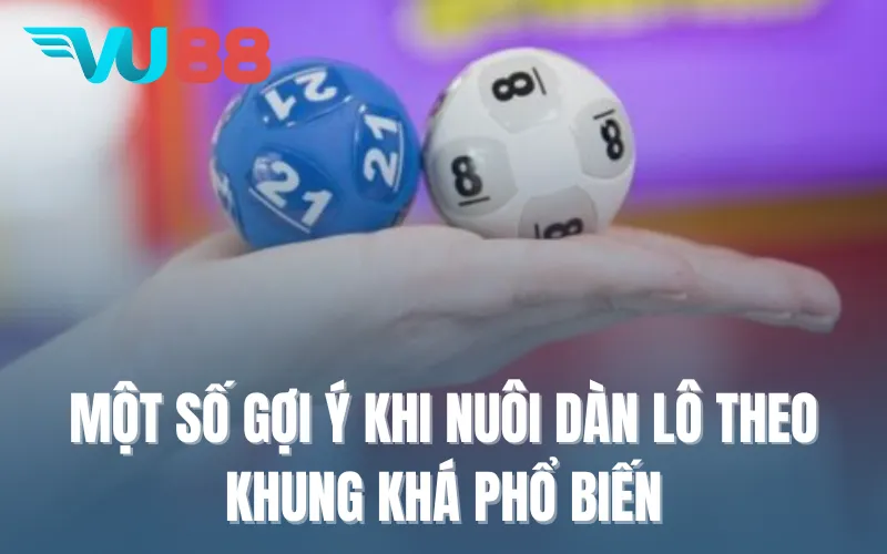Một số gợi ý khi nuôi dàn lô theo khung khá phổ biến