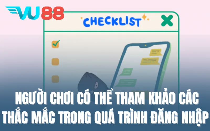 Người chơi có thể tham khảo các thắc mắc trong quá trình đăng nhập VU88