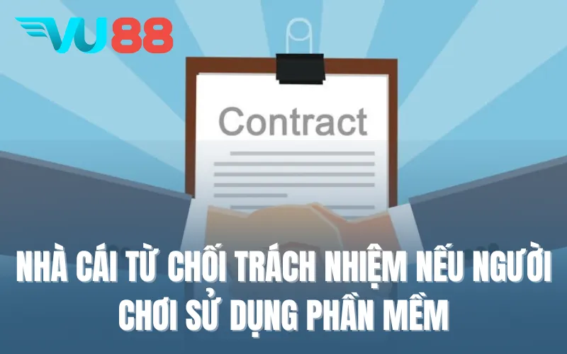 Nhà cái từ chối trách nhiệm nếu người chơi sử dụng phần mềm