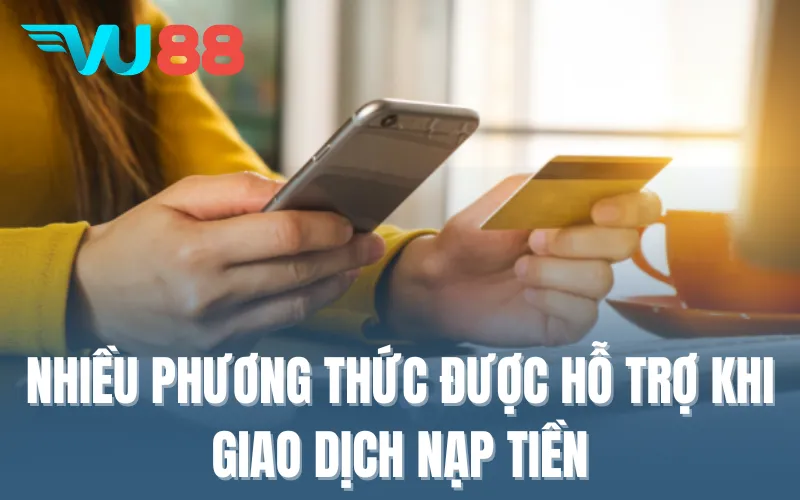 Nhiều phương thức được hỗ trợ khi giao dịch nạp tiền