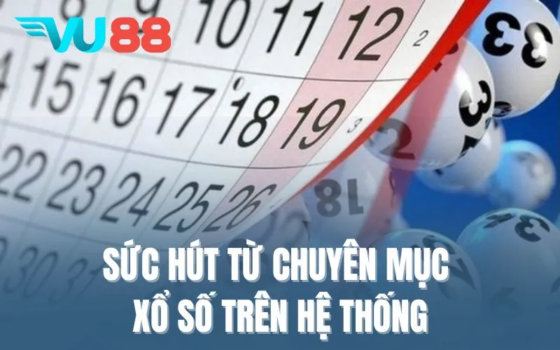 Sức hút từ chuyên mục xổ số trên hệ thống