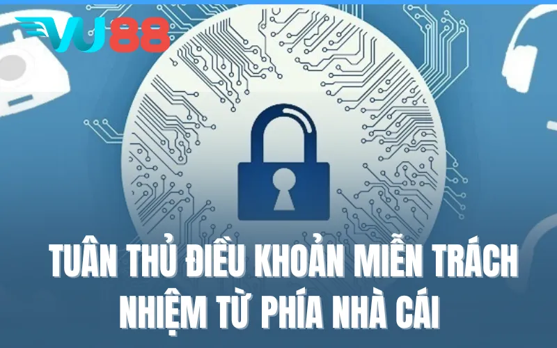 Tuân thủ điều khoản miễn trách nhiệm từ phía nhà cái