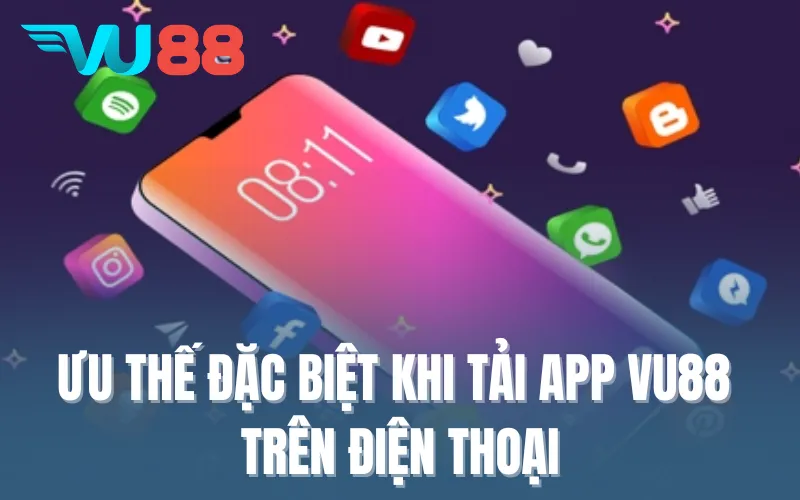 Ưu thế đặc biệt khi tải app VU88 trên điện thoại